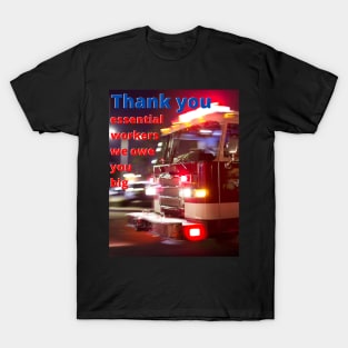 Essential Workers, we owe you T-Shirt